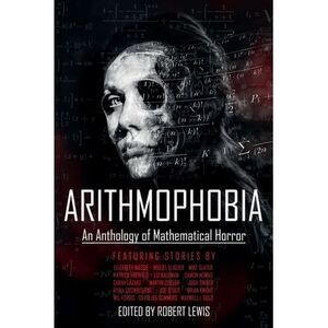 Arithmophobia: An Anthology of Mathematical Horror -- Robert Lewis